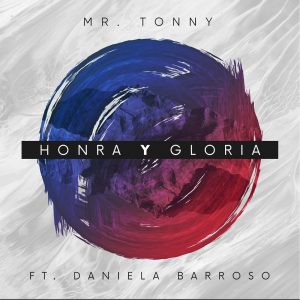 Mr. Tonny Ft. Daniela Barroso – Honra Y Gloria